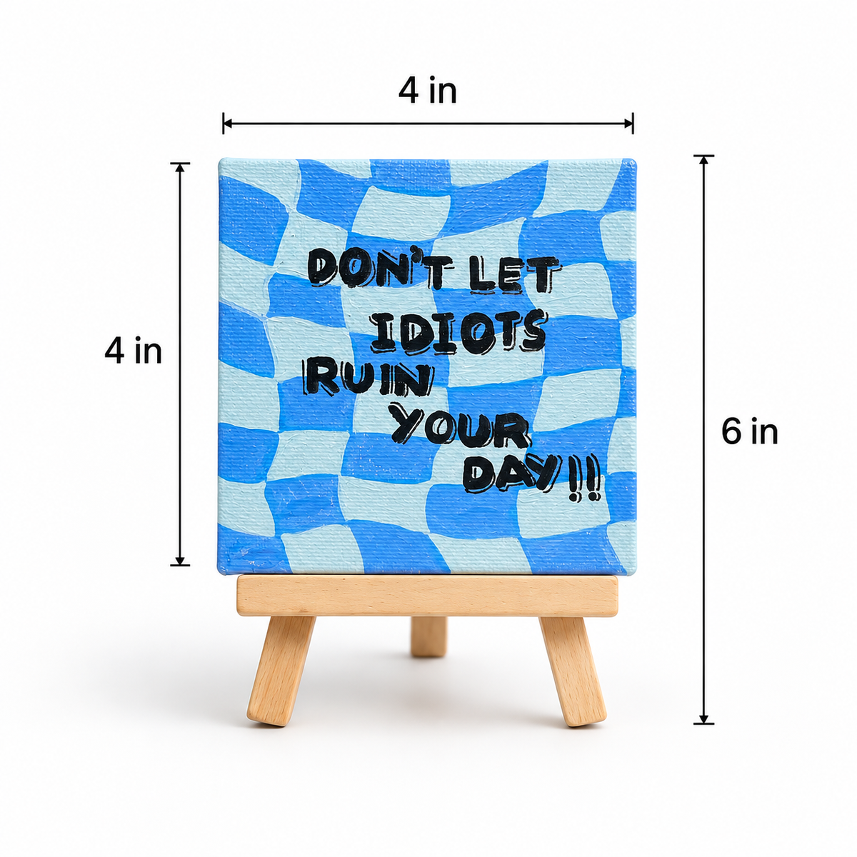 Don’t Let Idiots Ruin Your Day Hand-Painted Mini Canvas