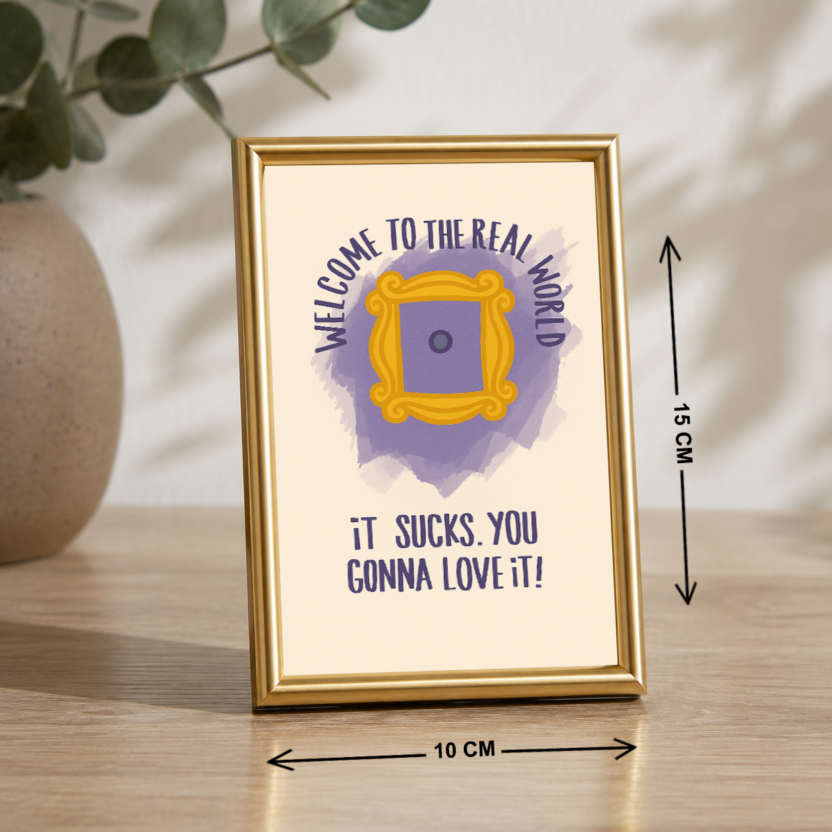 Welcome to the Real World Aesthetic Table Top Frame