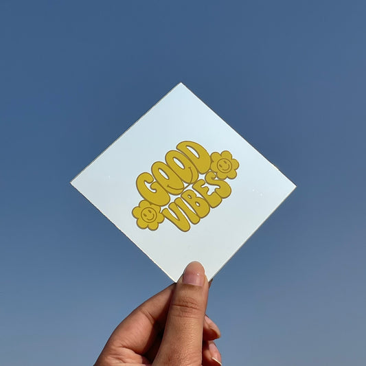 Good Vibes – Affirmation Mirror (Stick-On 4x4 Inches)