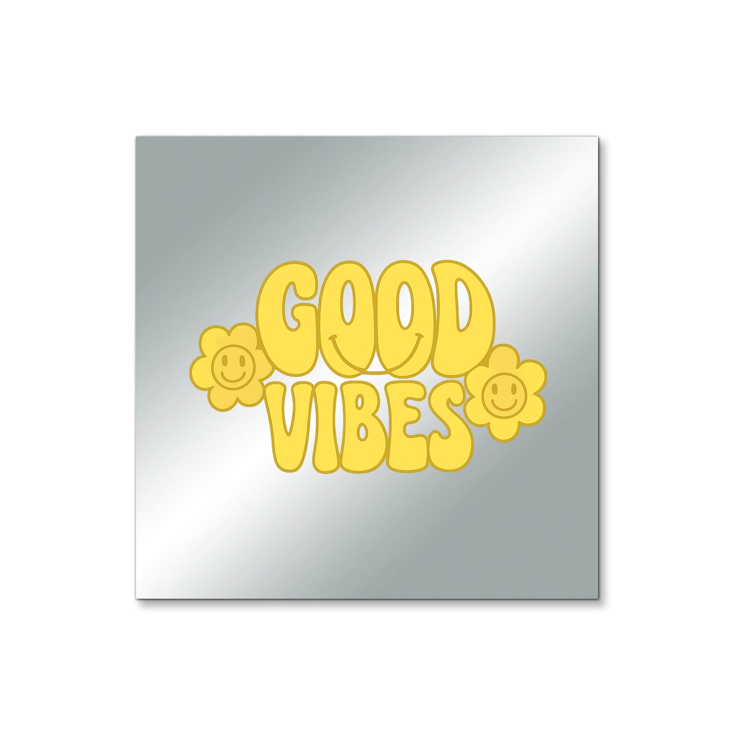 Good Vibes – Affirmation Mirror (Stick-On 4x4 Inches)