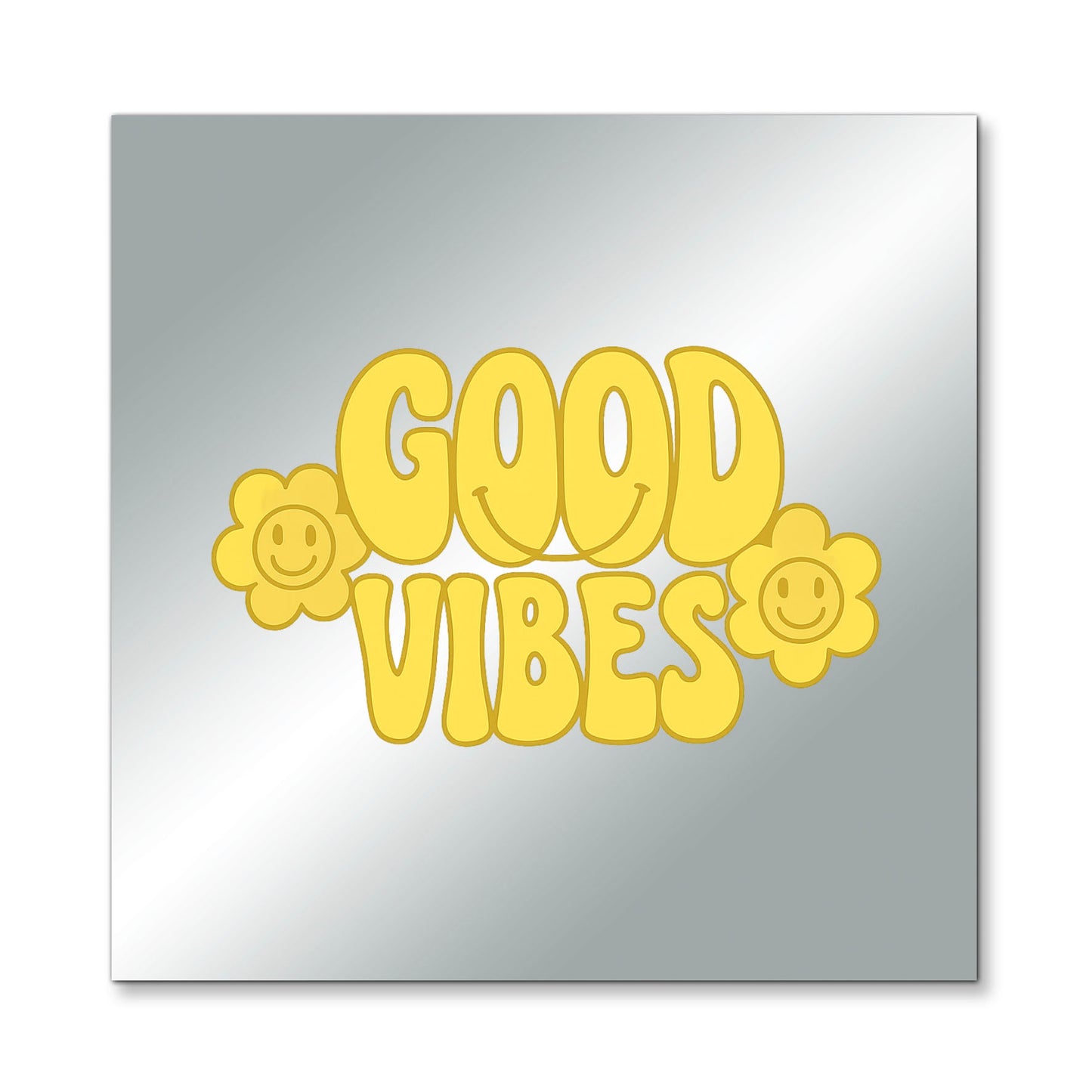 Good Vibes – Affirmation Mirror (Stick-On 7x7 Inches)