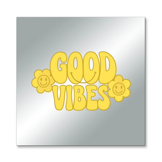 Good Vibes – Affirmation Mirror (Stick-On 7x7 Inches)