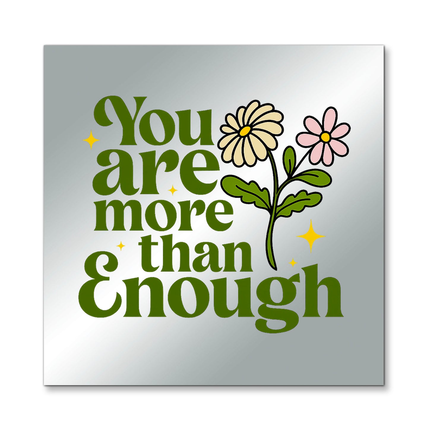 You Are More Than Enough – Affirmation Mirror (Stick-On 7x7 Inches)