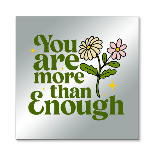 You Are More Than Enough – Affirmation Mirror (Stick-On 7x7 Inches)