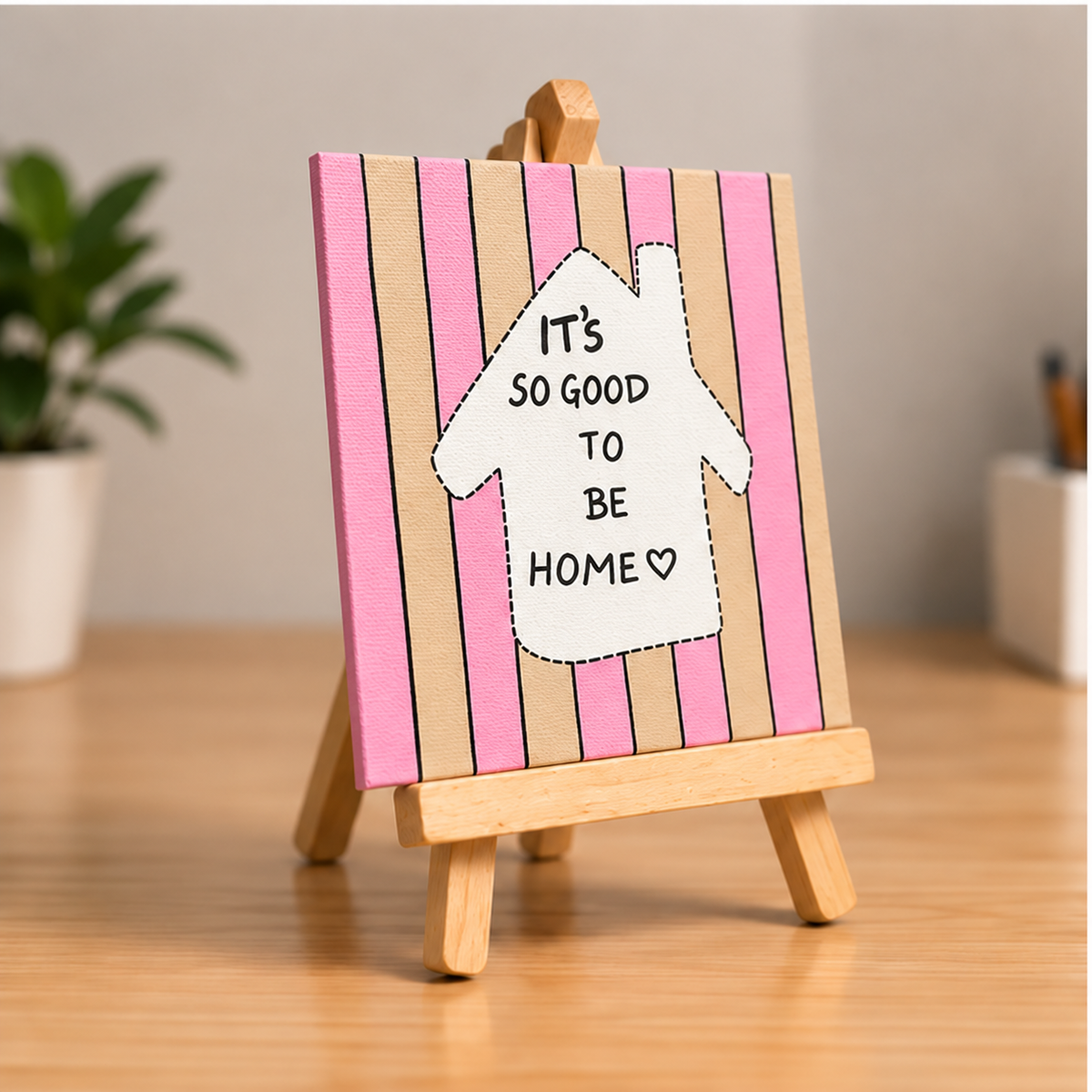 It’s So Good to Be Home Hand-Painted Mini Canvas