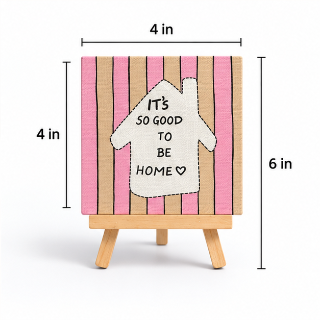 It’s So Good to Be Home Hand-Painted Mini Canvas