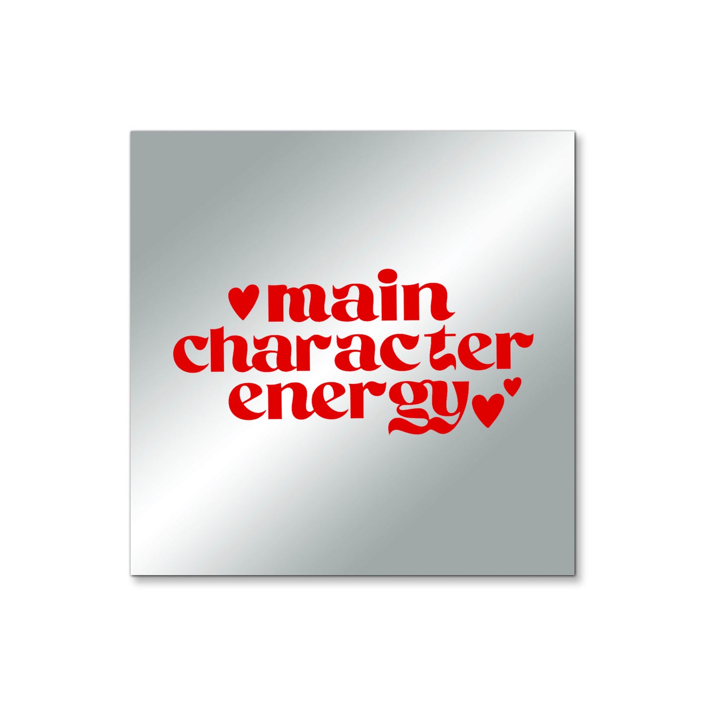 Main Character Energy – Affirmation Mirror (Stick-On 4x4 Inches)
