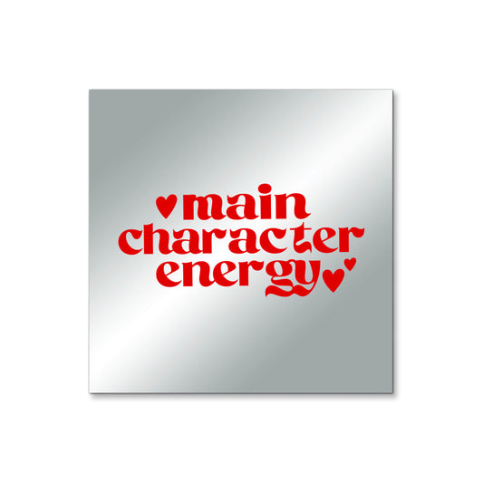 Main Character Energy – Affirmation Mirror (Stick-On 4x4 Inches)