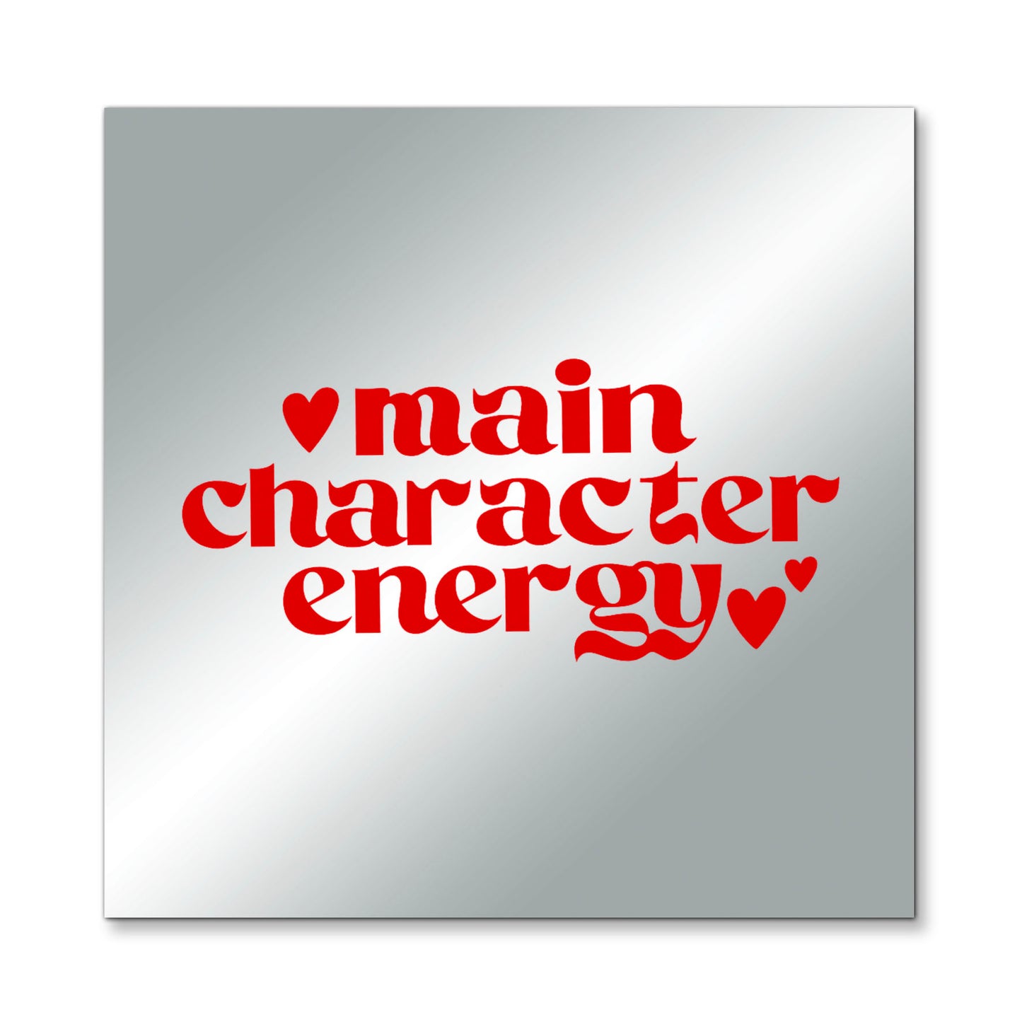 Main Character Energy – Affirmation Mirror (Stick-On 7x7 Inches)