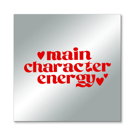 Main Character Energy – Affirmation Mirror (Stick-On 7x7 Inches)