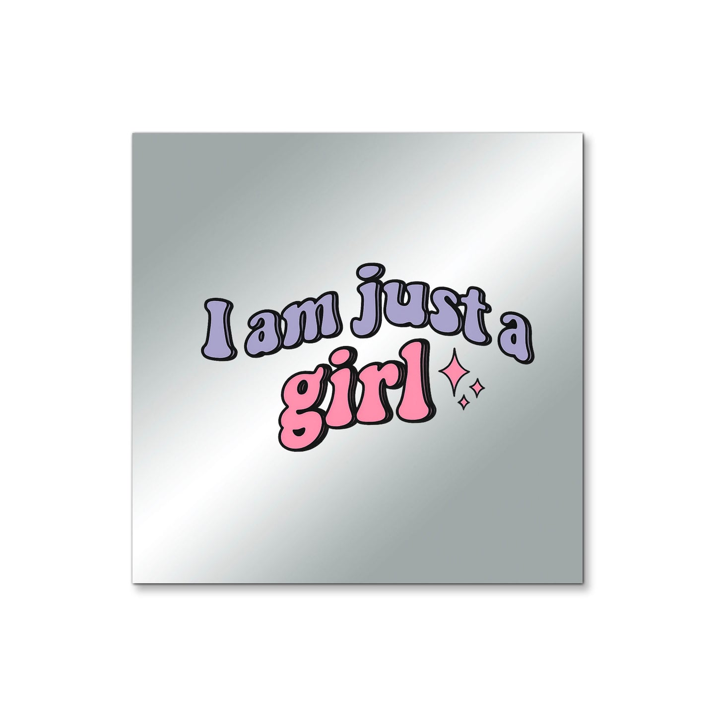 I am Just a Girl – Affirmation Mirror (Stick-On 4x4 Inches)