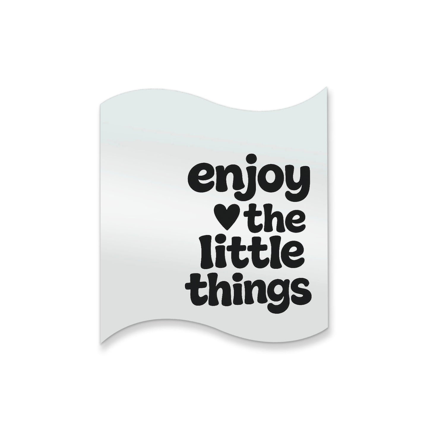 Enjoy The Little Things – Affirmation Mirror (Stick-On 12x10 cms)
