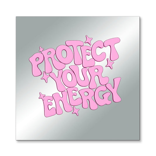 Protect Your Energy – Affirmation Mirror (Stick-On 7x7 Inches)