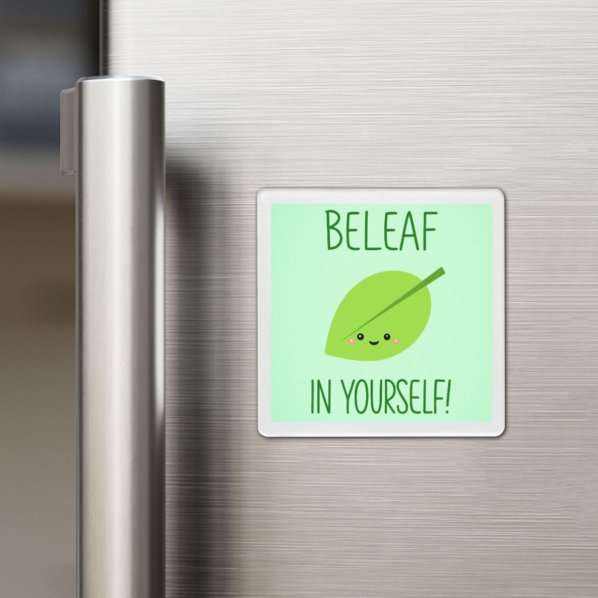 Beleaf in Yourself - Cute Magnet