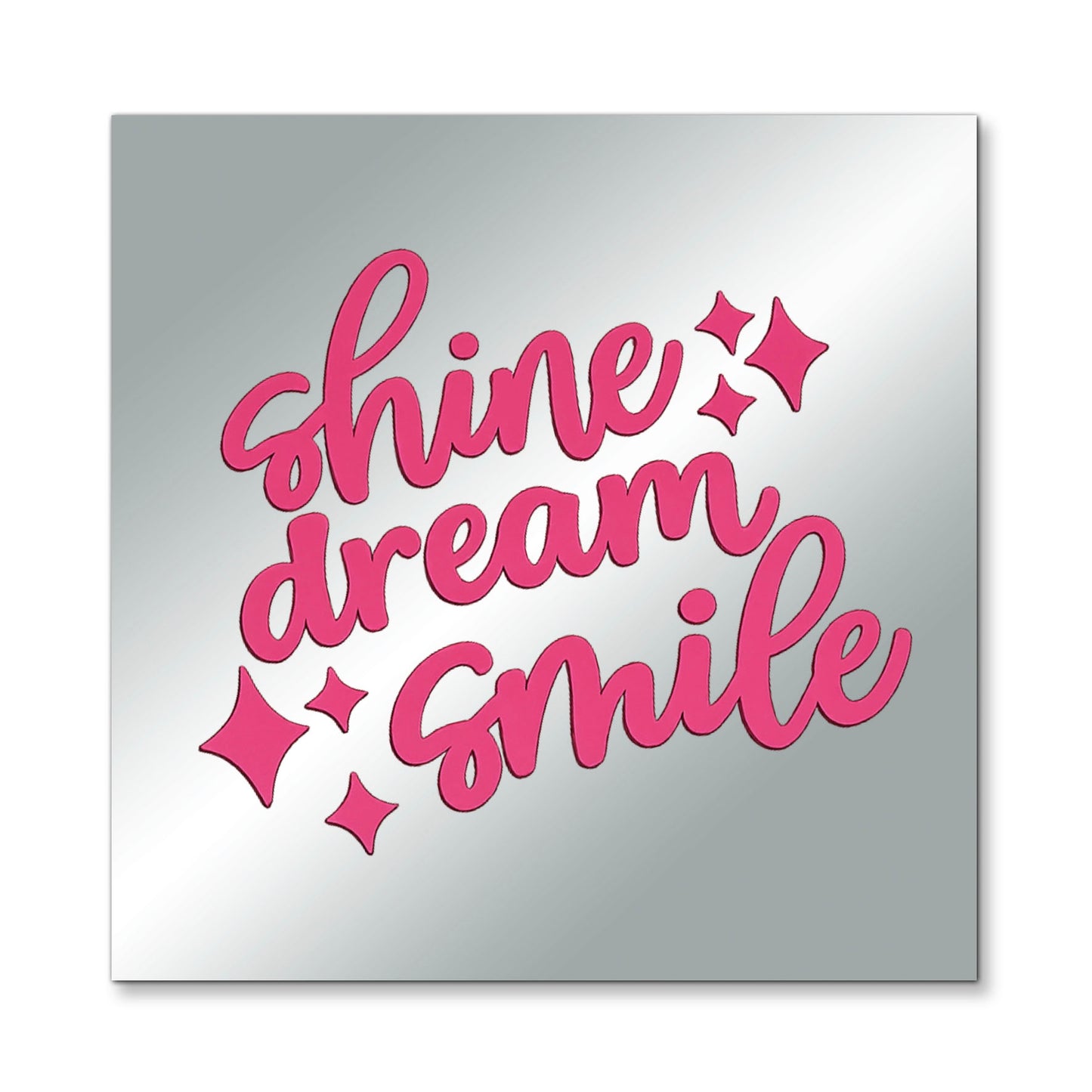 Shine Dream Smile – Affirmation Mirror (Stick-On 7x7 Inches)