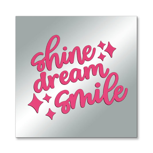 Shine Dream Smile – Affirmation Mirror (Stick-On 7x7 Inches)