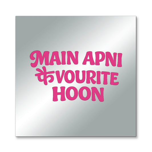 Main Apni Favourite Hoon – Affirmation Mirror (Stick-On 7x7 Inches)