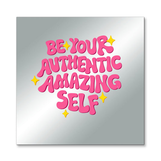 Be Your Authentic Amazing Self – Affirmation Mirror (Stick-On 7x7 Inches)