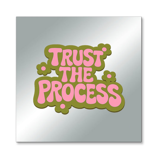 Trust The Process – Affirmation Mirror (Stick-On 7x7 Inches)