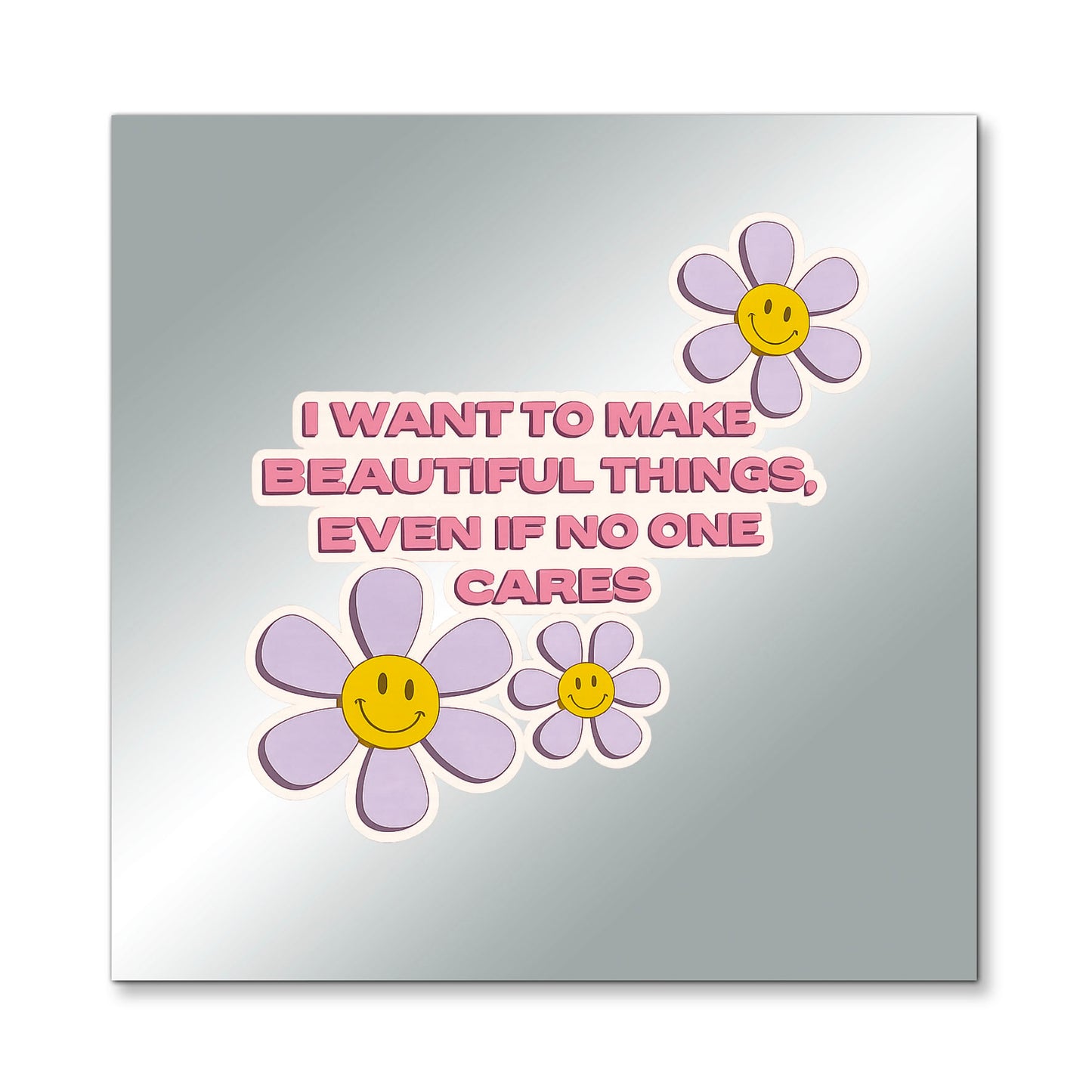 Make Beautiful Things – Affirmation Mirror (Stick-On 7x7 Inches)