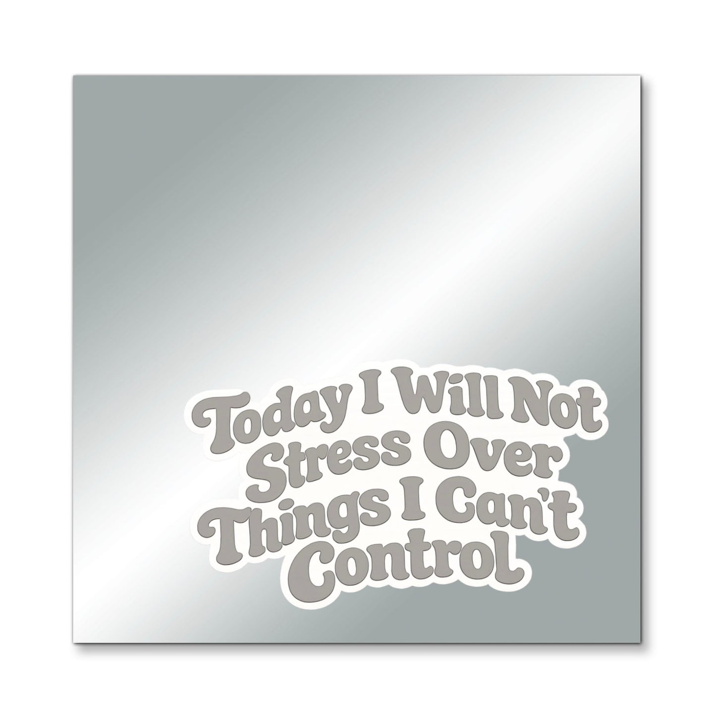 Not Stress – Affirmation Mirror (Stick-On 7x7 Inches)