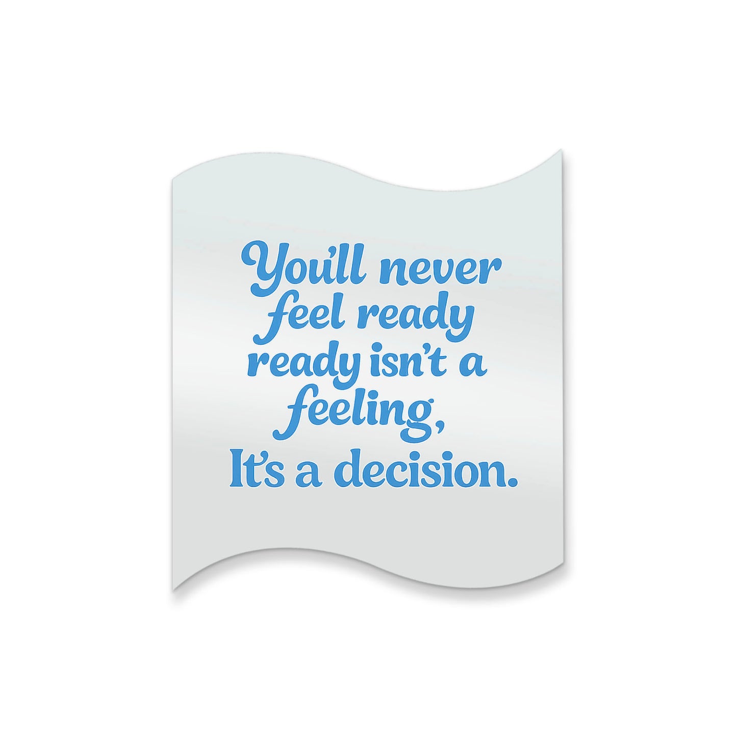 Feeling Ready is a Decision – Affirmation Mirror (Stick-On 12x10 cms)