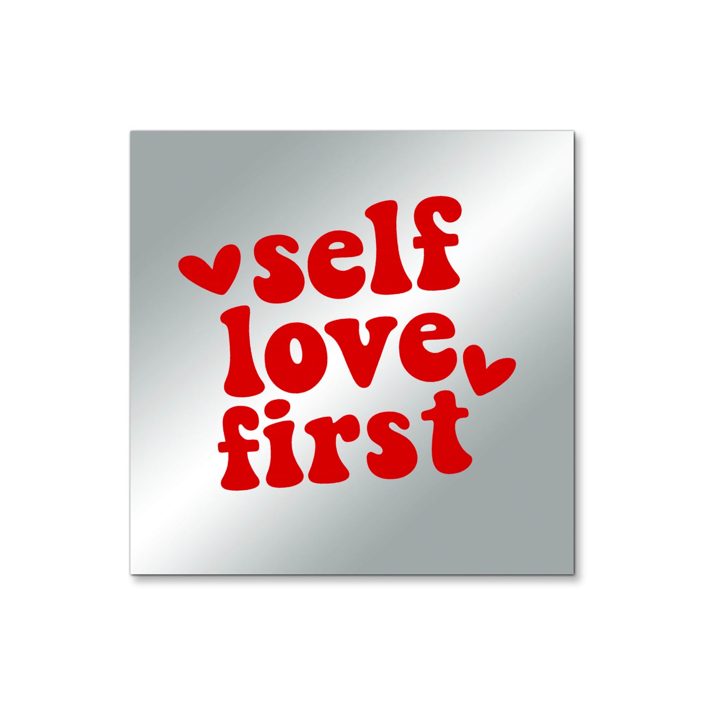 Self Love First – Affirmation Mirror (Stick-On 4x4 Inches)
