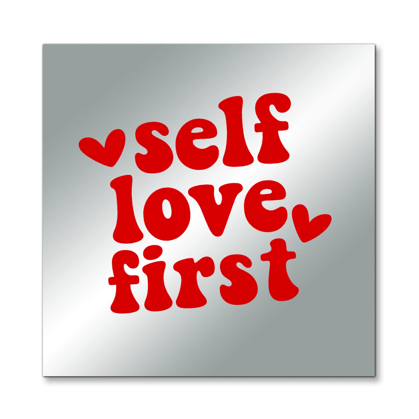 Self Love First – Affirmation Mirror (Stick-On 7x7 Inches)