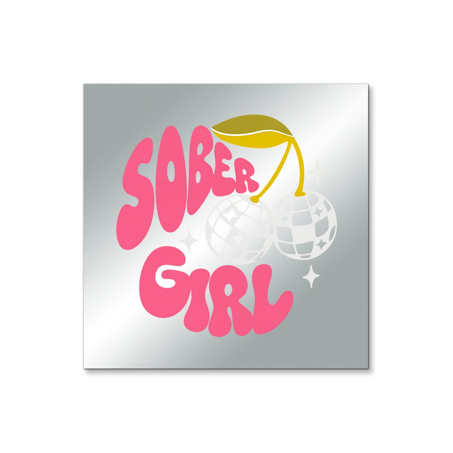 Sober Girl – Affirmation Mirror (Stick-On 4x4 Inches)