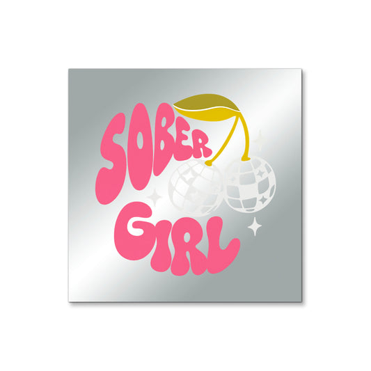 Sober Girl – Affirmation Mirror (Stick-On 4x4 Inches)