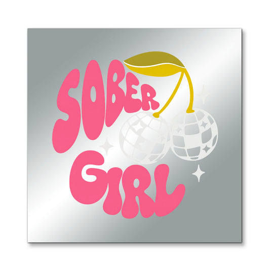 Sober Girl – Affirmation Mirror (Stick-On 7x7 Inches)