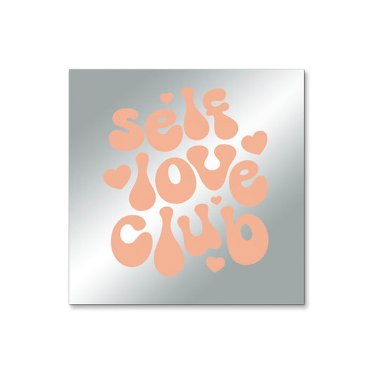 Self Love Club – Affirmation Mirror (Stick-On 4x4 Inches)