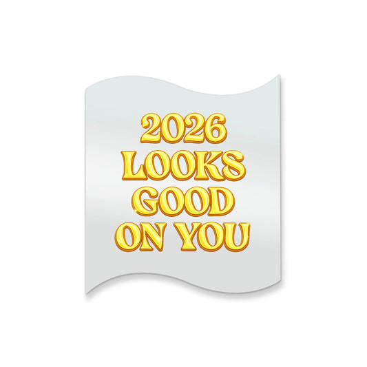 2026 Looks Good On You – Affirmation Mirror (Stick-On 12x10 cms)