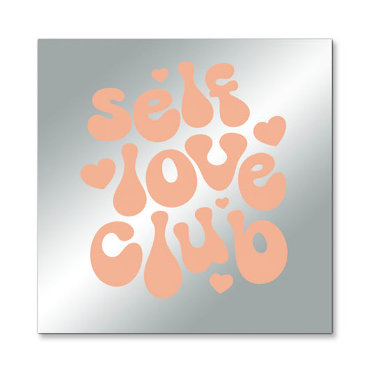 Self Love Club – Affirmation Mirror (Stick-On 7x7 Inches)