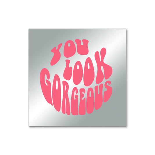 You Look Gorgeous – Affirmation Mirror (Stick-On 4x4 Inches)