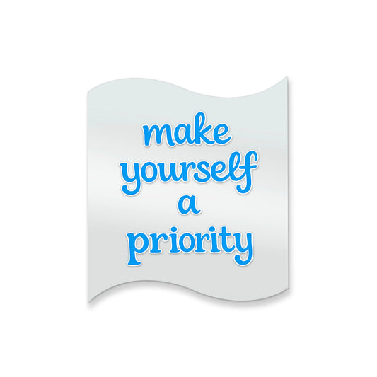 Make Yourself a Priority – Affirmation Mirror (Stick-On 12x10 cms)