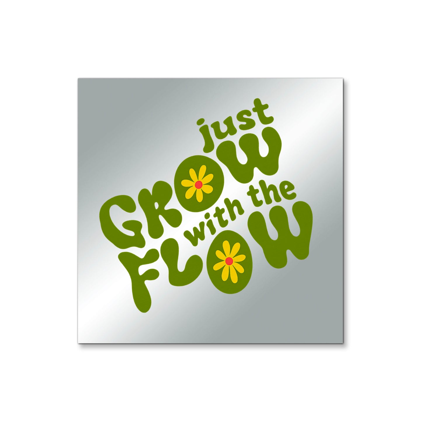 Just Grow with Flow – Affirmation Mirror (Stick-On 4x4 Inches)
