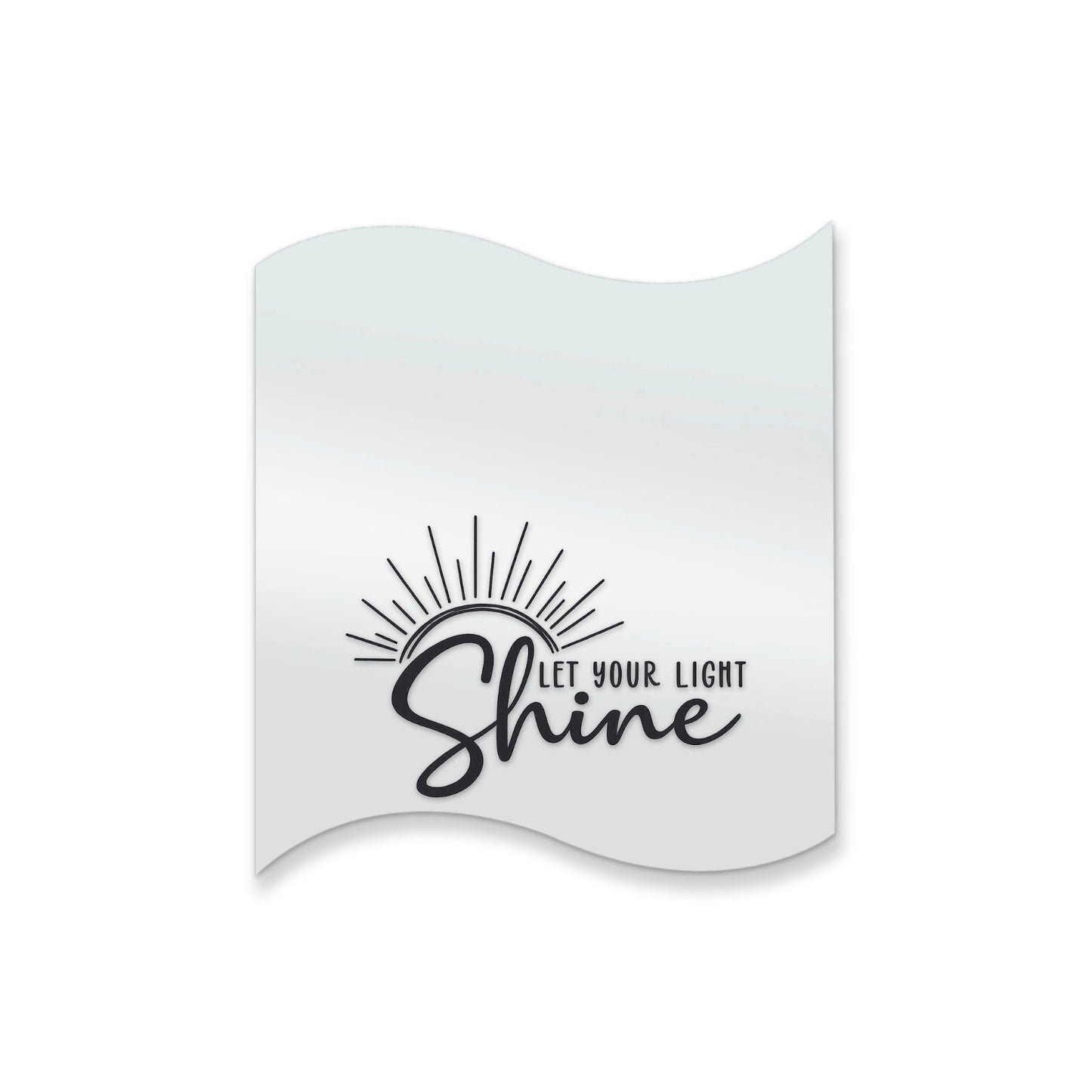 Let Your Light Shine – Affirmation Mirror (Stick-On 12x10 cms)