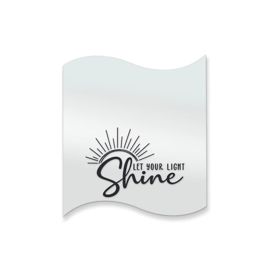 Let Your Light Shine – Affirmation Mirror (Stick-On 12x10 cms)