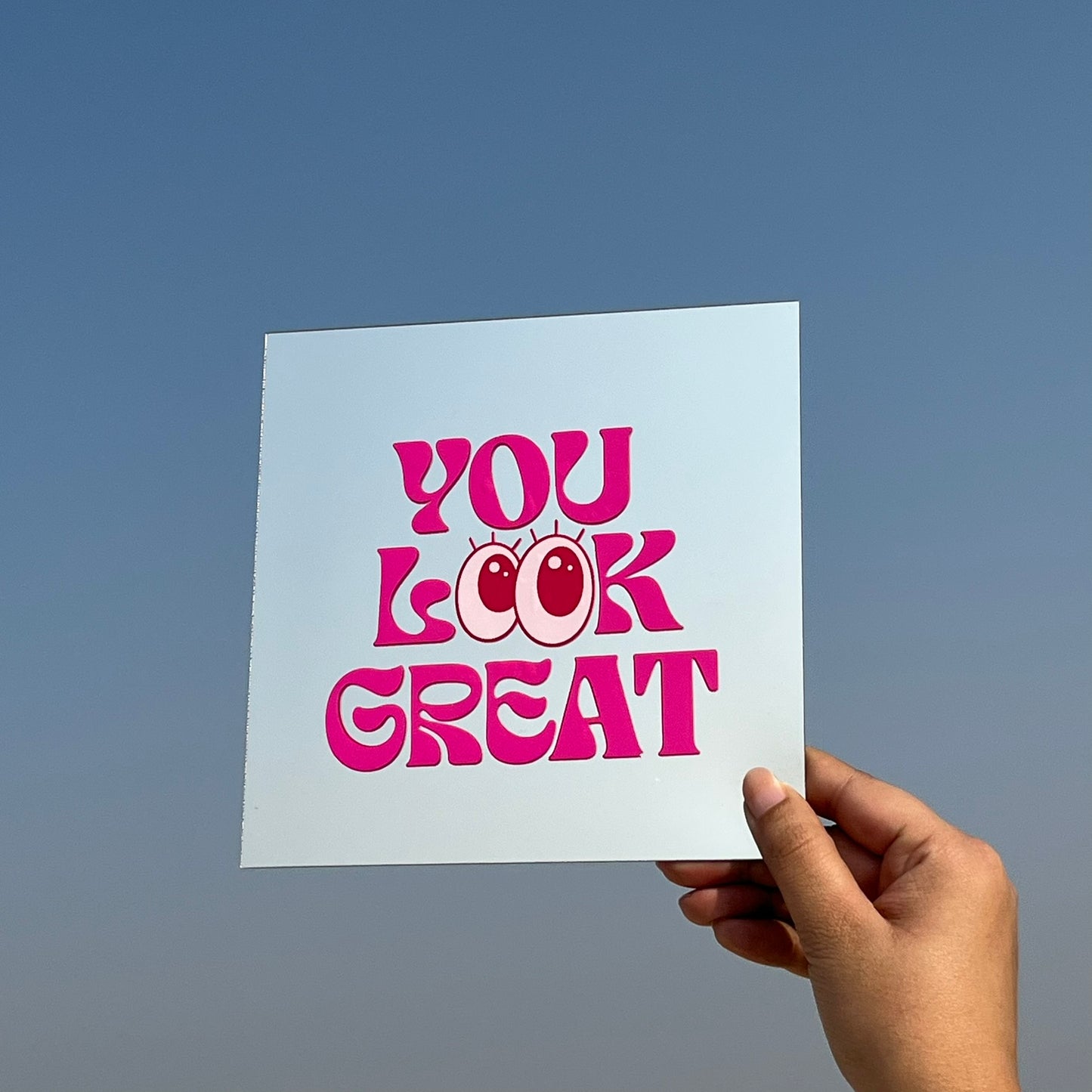 You Look Great – Affirmation Mirror (Stick-On 7x7 Inches)