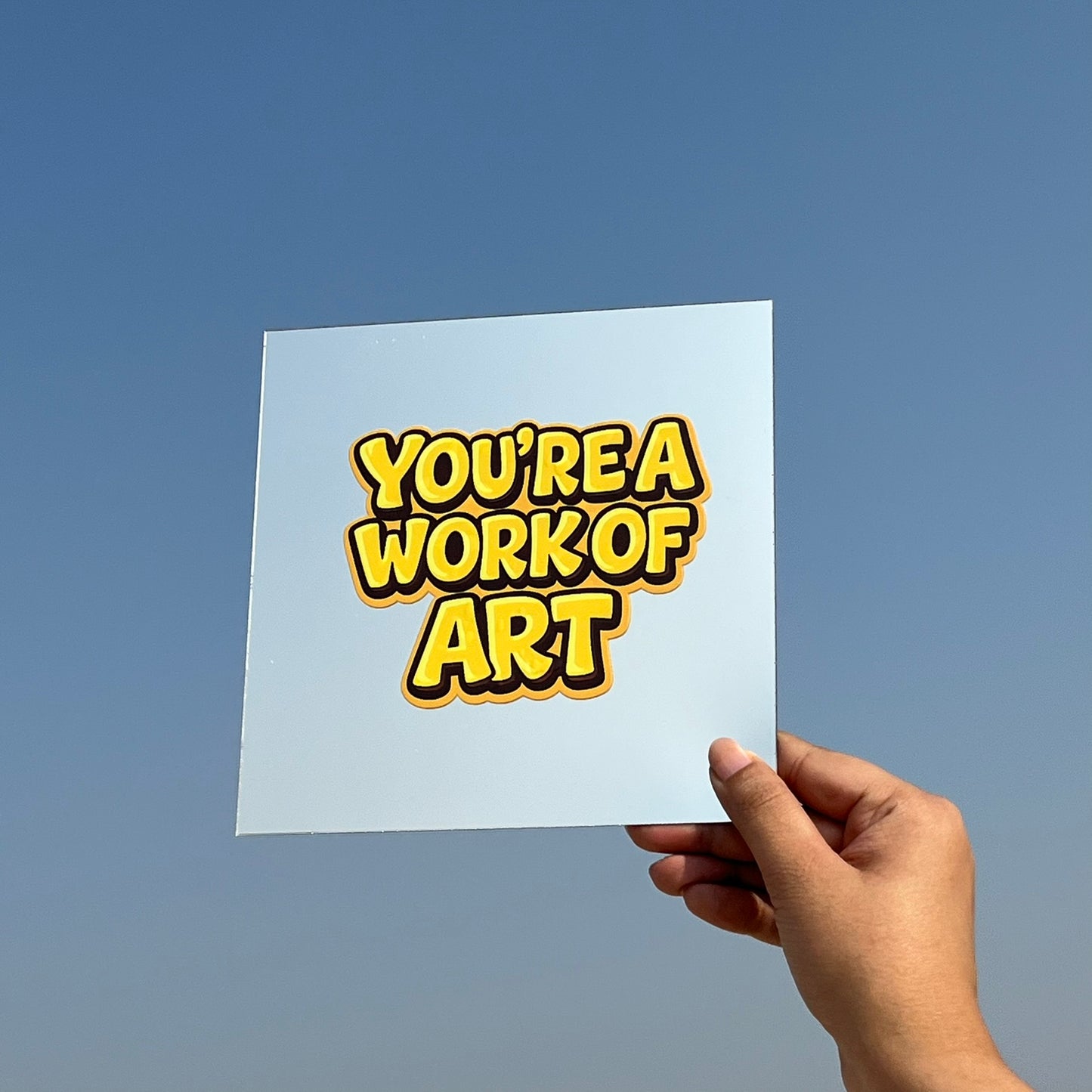 You Are A Work Of Art – Affirmation Mirror (Stick-On 7x7 Inches)