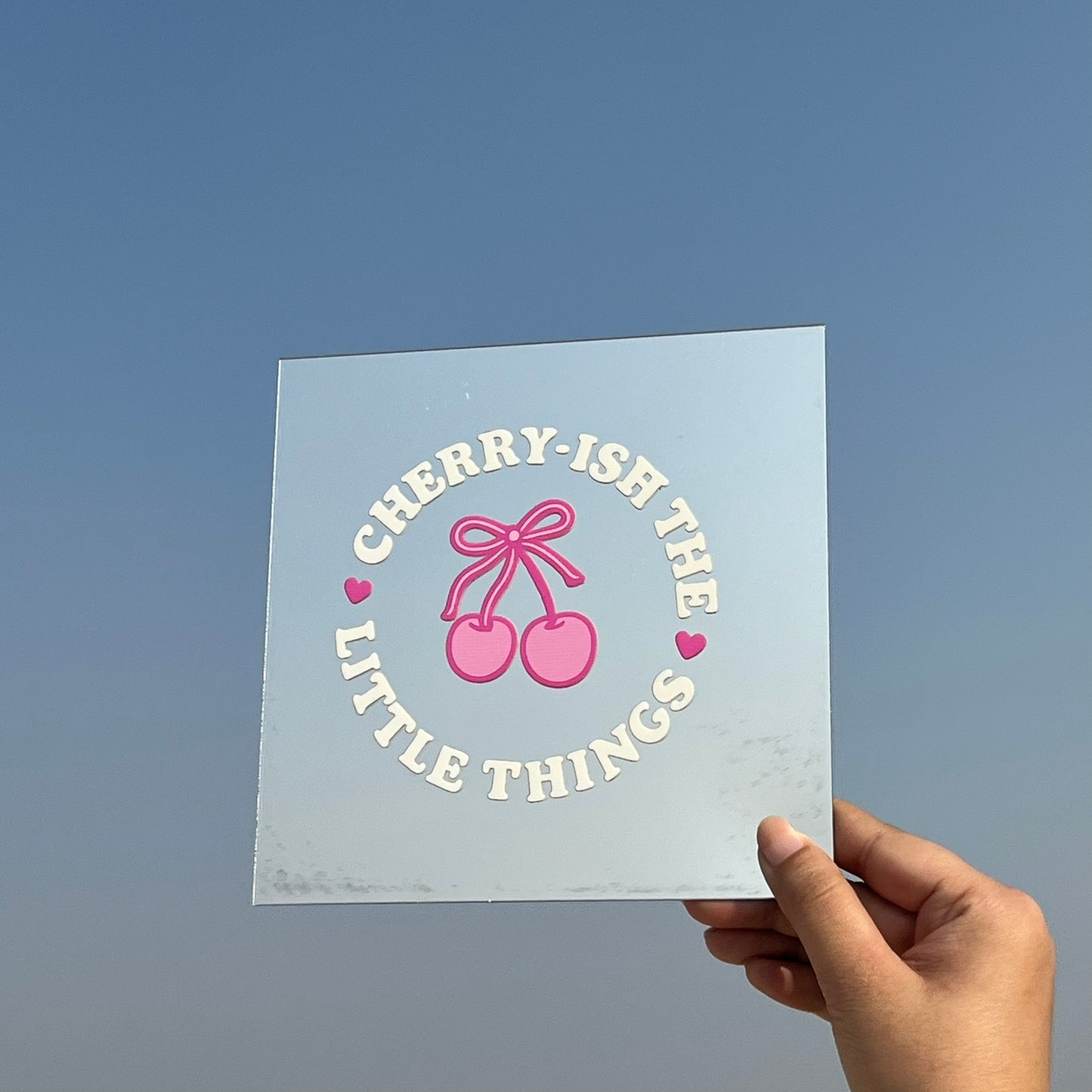 Cherry-ish The Little Moments – Affirmation Mirror (Stick-On 7x7 Inches)