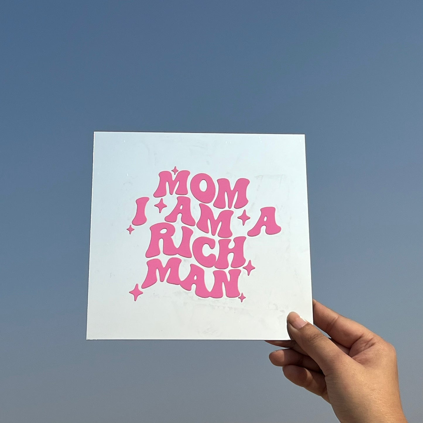 Mom I am a Rich Man – Affirmation Mirror (Stick-On 7x7 Inches)