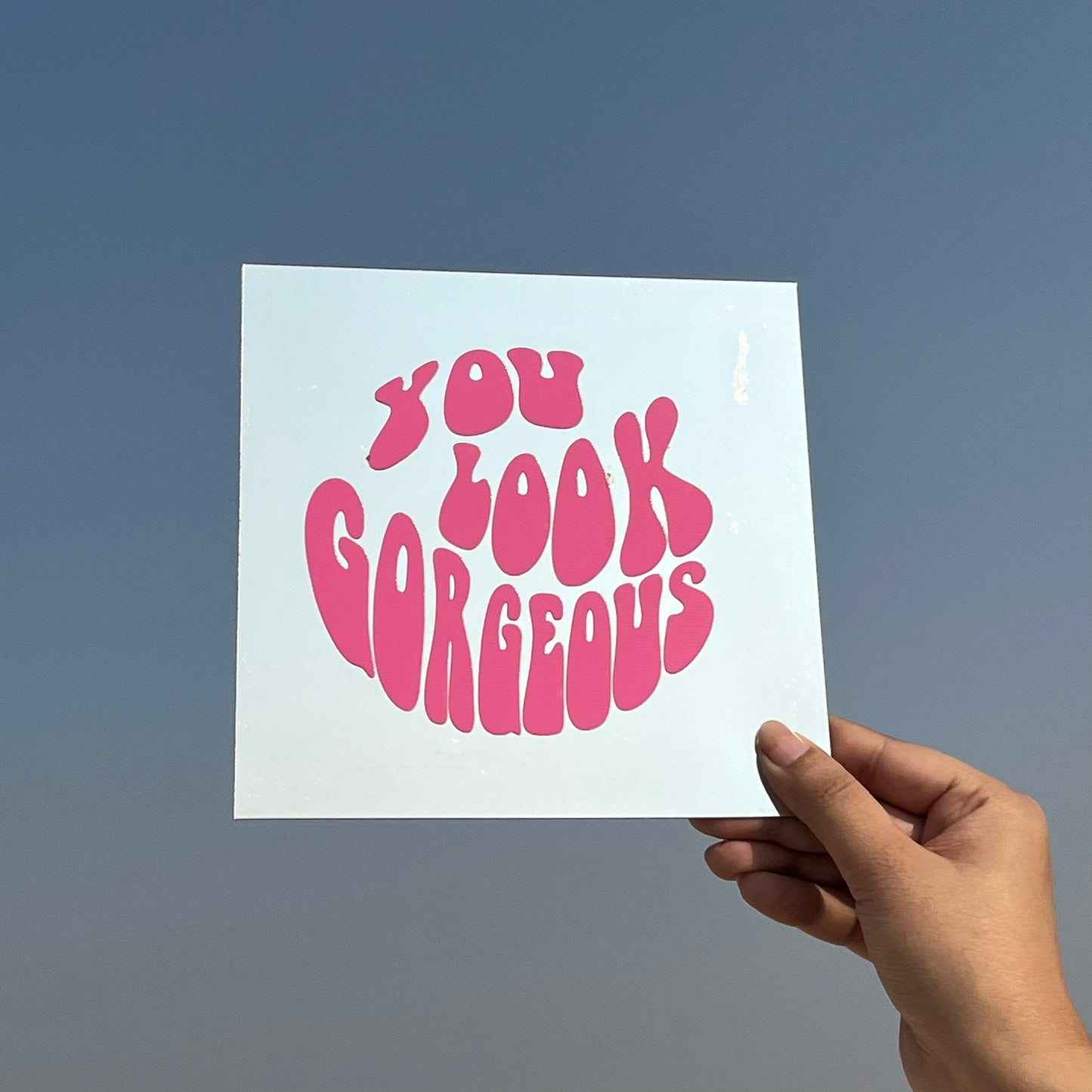 You Look Gorgeous – Affirmation Mirror (Stick-On 7x7 Inches)
