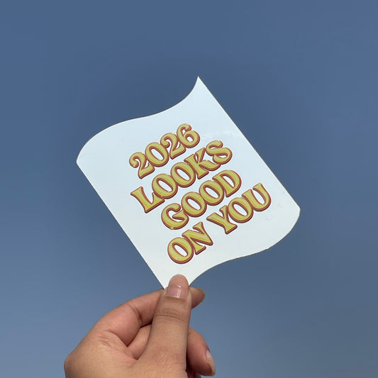 2026 Looks Good On You – Affirmation Mirror (Stick-On 12x10 cms)