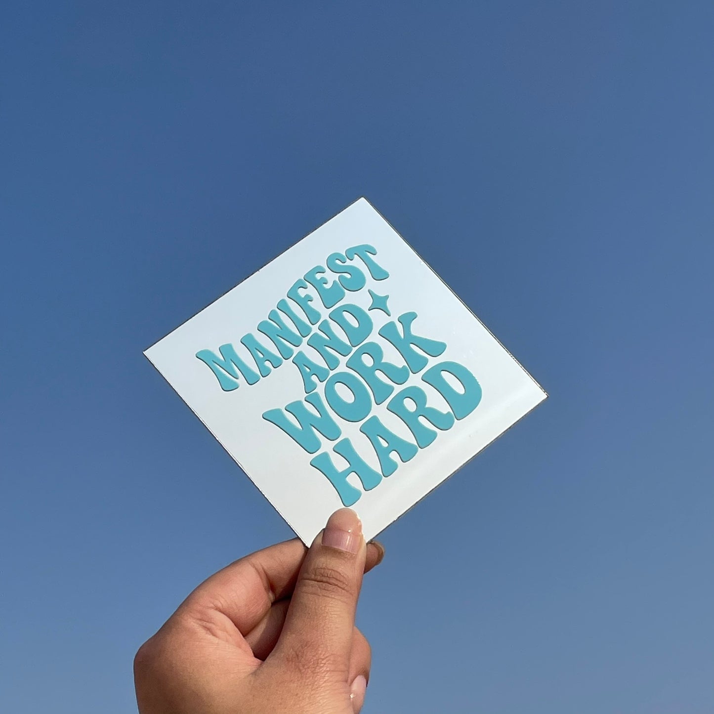 Manifest and Work Hard – Affirmation Mirror (Stick-On 4x4 Inches)