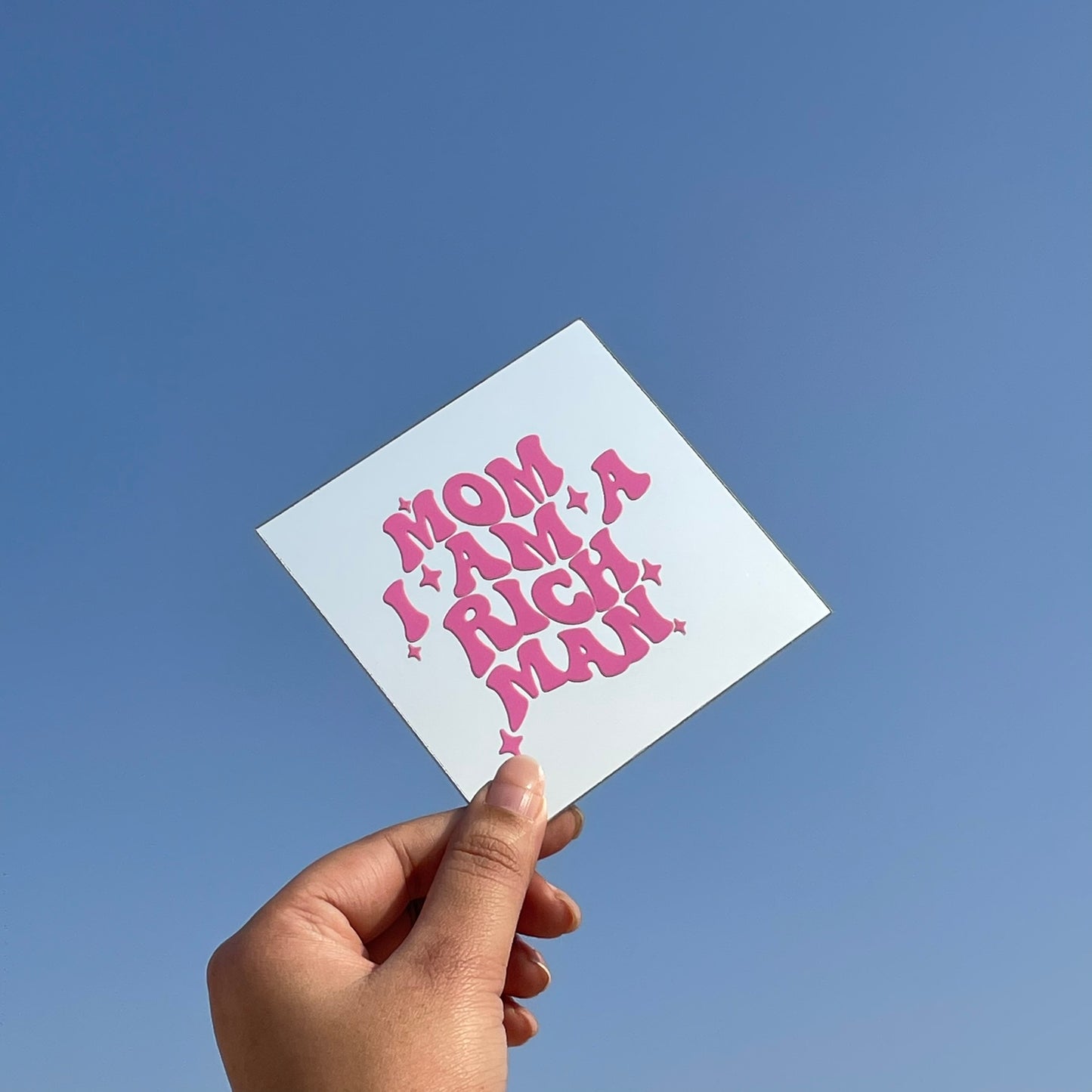 Mom I am a Rich Man – Affirmation Mirror (Stick-On 4x4 Inches)