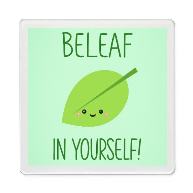 Beleaf in Yourself - Cute Magnet