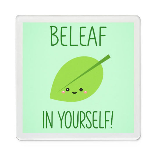 Beleaf in Yourself - Cute Magnet