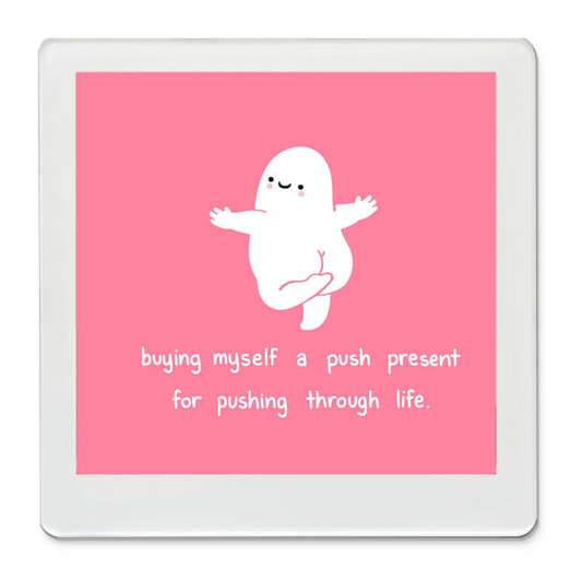 Push Present for Myself – Quote Magnet